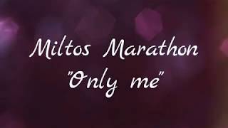 Miltos Marathon “Only me”