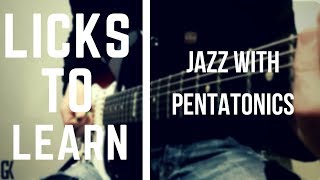 Licks to Learn – Jazz with Pentatonics Pt.1