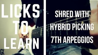 Licks To Learn – Shred With Hybrid Picking 7th Arpeggios