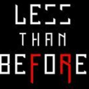 Less than Before .